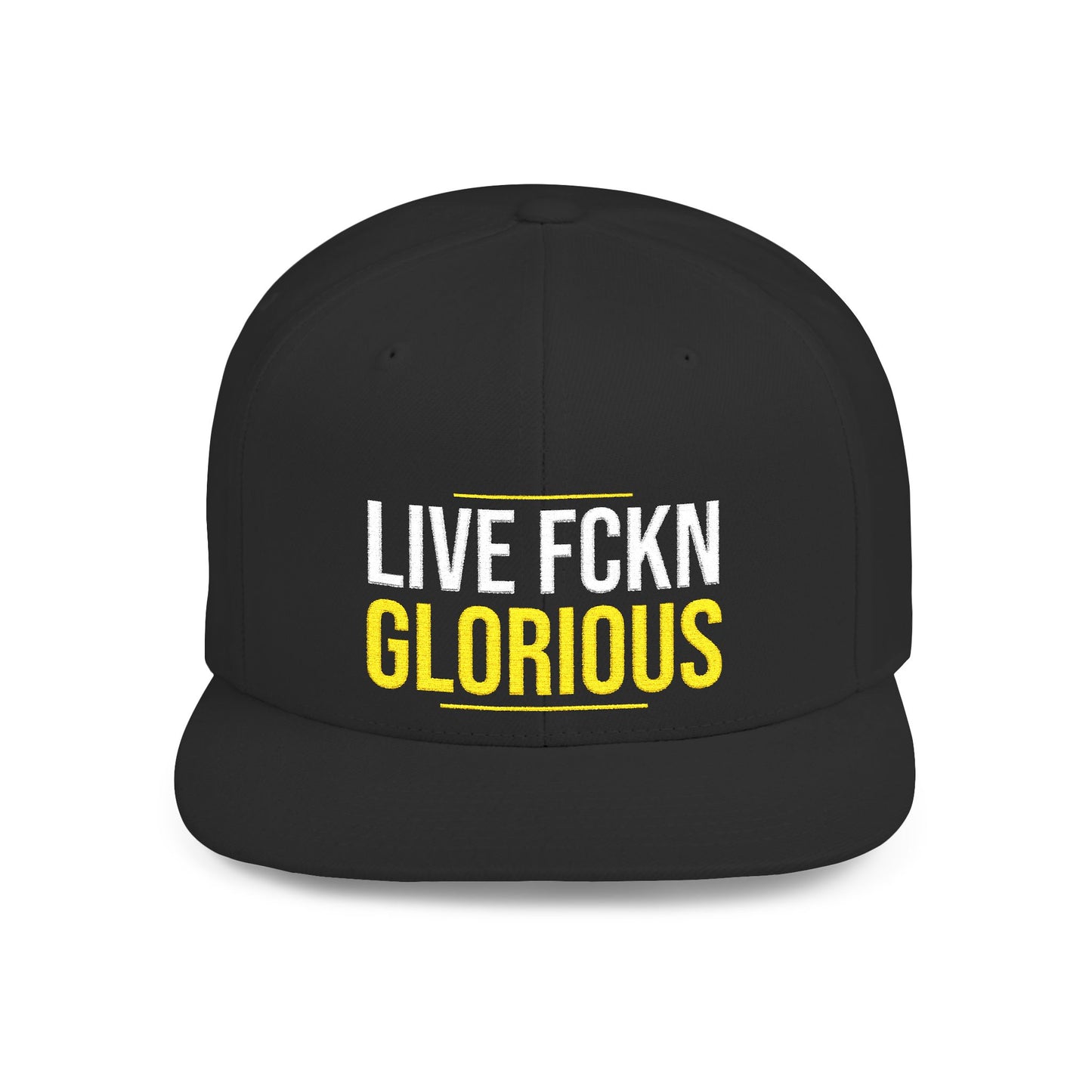 Snapback Hat — "LIVE FCKN GLORIOUS" Bold Embroidered Flat Bill