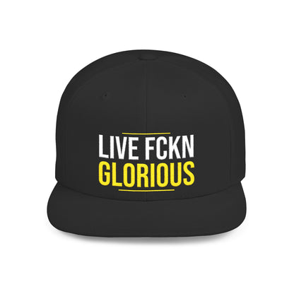 Snapback Hat — "LIVE FCKN GLORIOUS" Bold Embroidered Flat Bill